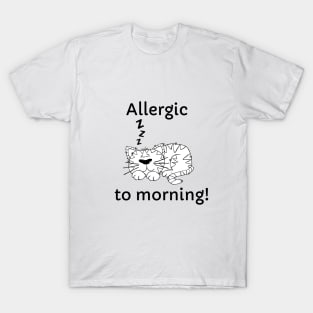 Allergic to morning quotes T-Shirt